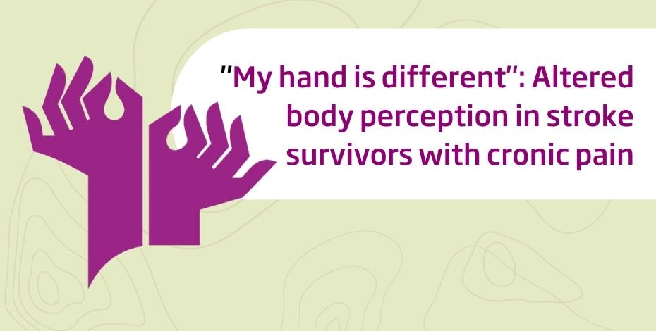 “My hand is different”: Altered body perception in stroke survivors with chronic pain